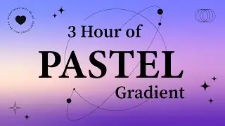 Relaxing Gradient Colors | 3 Hours of Pastel Visual Ambience
