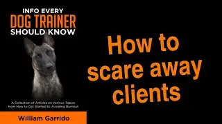How to scare away dog training clients