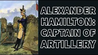 Alexander Hamilton: Captain of Artillery