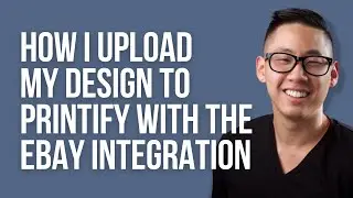How I Upload My Design To Printify With the Ebay Integration