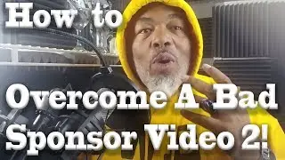How to Overcome a Bad Sponsor Video 2