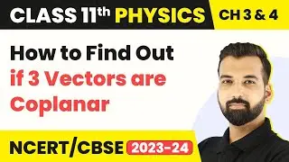 How to Find Out if 3 Vectors are Coplanar - Vectors | Class 11 Physics