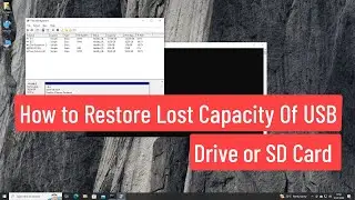 How to Restore Lost Capacity Of  USB Drive or SD Card (Recover Original Space)