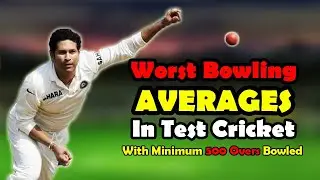 Worst Bowling Averages In Test Cricket | Minimum 500 Overs Bowled | Top 10 Bowlers