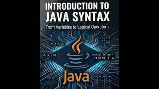 Introduction to Java Syntax: From Variables to Logical Operators