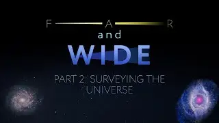 Far and Wide, Part 2: Surveying the Universe