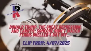 Donald Trump, The Great Depression, and Tariffs: Did he miss Ferris Bueller? (Clip from  04/07/2025)