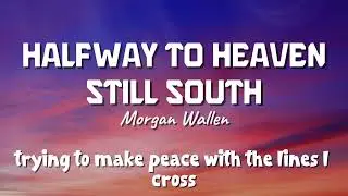 Morgan Wallen - Halfway to Heaven, Still South (New Song 2025) Cover Remix