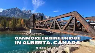 Canmore Engine Bridge &ndash; Alberta, Canada (Full Walkthrough, No Edits)