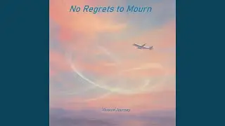 No Regrets to Mourn