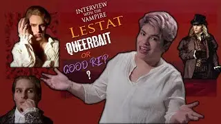 Lestat de Lioncourt (Interview With The Vampire) - Queerbait or Good Rep