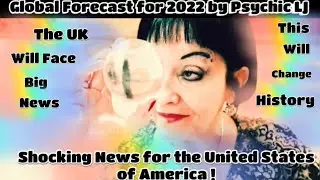 HUGE PREDICTIONS FOR 2022 , PSYCHIC LJ FORETELLS  FUTURE EVENTS FOR EARTH  !