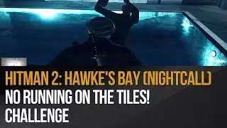 Hitman 2: Hawke's Bay (Nightcall) - No Running On The Tiles! challenge