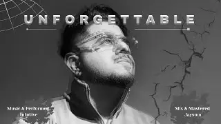 Unforgettable (Ki Kran) | Music & Performed - Intutive | Mix & Mastered - Jaysum | Latest Song 2026