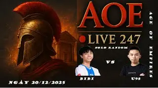 [LIVE AOE 247]  BIBI VS U98 | 20/12/2025