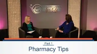 Healthy Living for Life - Pharmacy Tips Part 1