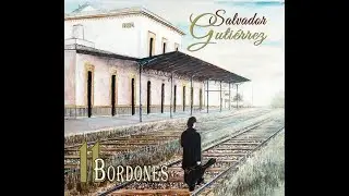 SALVADOR GUTIEEREZ ,NUEVO DISCO 11 BORDONES
