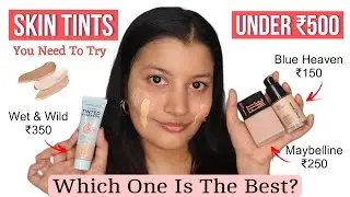 Testing Out Skin Tints Under ₹500 | Which One Is Worth It?
