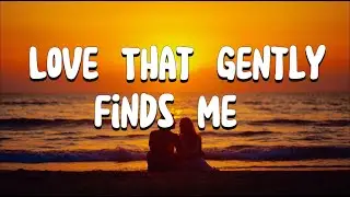 Love That Gently Finds Me – Romantic Love Song | Soft, Warm & Dreamy Music