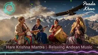 Hare Krishna Mantra Relaxing Andean Music 3
