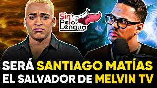 Será Santiago Matías el salvador de Melvin TV? Ahora sí vio la realidad