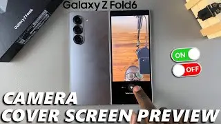 How To Turn The Cover Screen Preview ON / OFF On Samsung Galaxy Z Fold 6 Camera