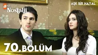 Aşk Bir Hayal 70. Bölüm