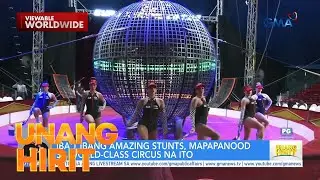 World-Class Circus Performance sa Las Pi&ntilde;as | Unang Hirit