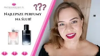 Perfumy na ślub - ranking najlepszych zapach&oacute;w! || Pachnidelko.pl