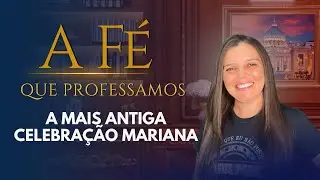 A mais antiga celebra&ccedil;&atilde;o Mariana I A F&eacute; que Professamos