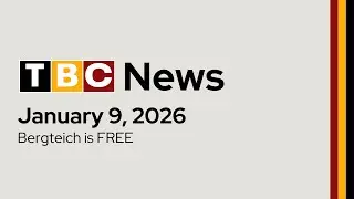 TBC News - January 9, 2026 - BERGTEICH IS FREE