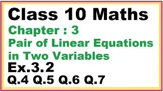 Ex.3.2 (Q.4,5,6,7) Chapter:3 Pair of Linear Equations in Two Variables | Ncert Maths Class 10 | Cbse
