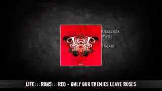 LifE:::RuNs:::rEd - Only Our Enemies Leave Roses | HQ