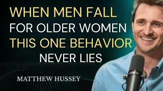 When Men Fall for Older Women, This One Behavior Never Lies | Matthew Hussey