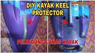 CARA CARA MEMBUAT PELINDUNG LUNAS KAYAK || DIY KEEL PROTECTOR