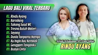 RINDU AYANG - Widi Widiana Ft Dek Ulik | KARADANG | TUKANG SUSUT WC || LAGU BALI VIRAL TERBARU 2026