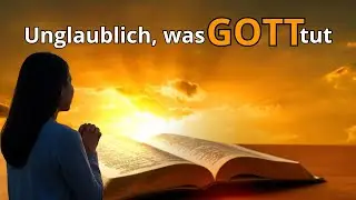 @Unglaublich, was Gott tut: Botschaft von Gebet und Glauben!