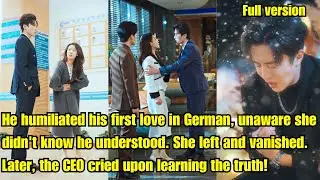 He humiliated his first love in German,unaware she didn't know he understood. She left and vanished