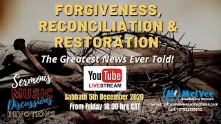 MelVee Sabbath LIVE Broadcast || FORGIVENESS RECONCILIATION & RESTORATION (Part 2)