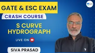 Engineering Hydrology | S CURVE HYDROGRAPH | Siva Prasad |. GATE 2023