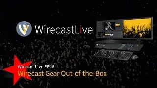 WirecastLive EP18 - Wirecast Gear Out of the Box