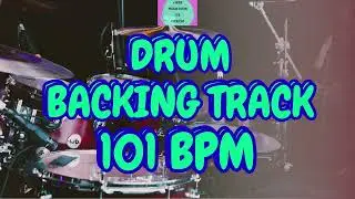 DRUM BACKING TRACK - 101 BPM