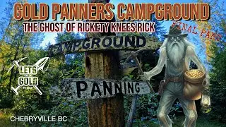 [PV GOLD] GOLD PANNER CAMP FINAL PART - GHOST OF RICKITY KNEES RICK (CHERRYVILLE BC)