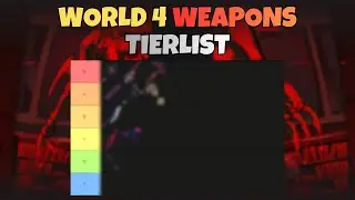 World 4 Weapons Tierlist