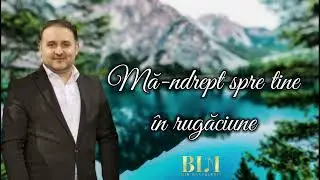 Biji din Bărbulești - Mă-ndrept spre tine în rugăciune ( CÂNTARE VECHE )
