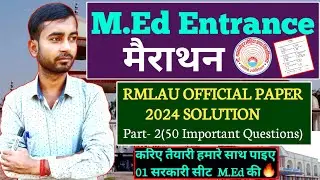 RMLAU AYODHYA M.Ed Entrance Previous Year Paper 2024 Solution|Part- 2|50 Important Questions|Class-4