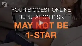Your Biggest Online Reputation Risk May Not Be 1-Star Reviews