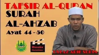 014 TAFAQ ~ Ustaz Arif Sudin ~ Surah Al Ahzab ~ Ayat 44 - 50 ~18 Jun 2018