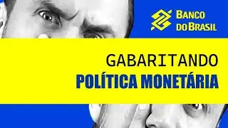 Política Monetária [GABARITANDO Banco do Brasil]