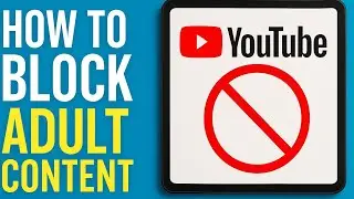 How to Block Adult Content on YouTube | Safe YouTube Settings for Kids & Family